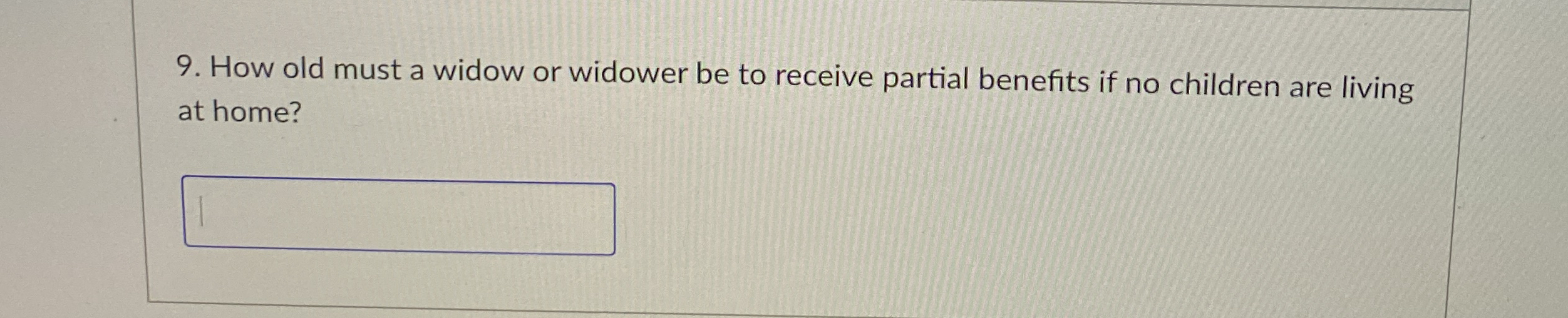 How old must a widow or widower be to receive