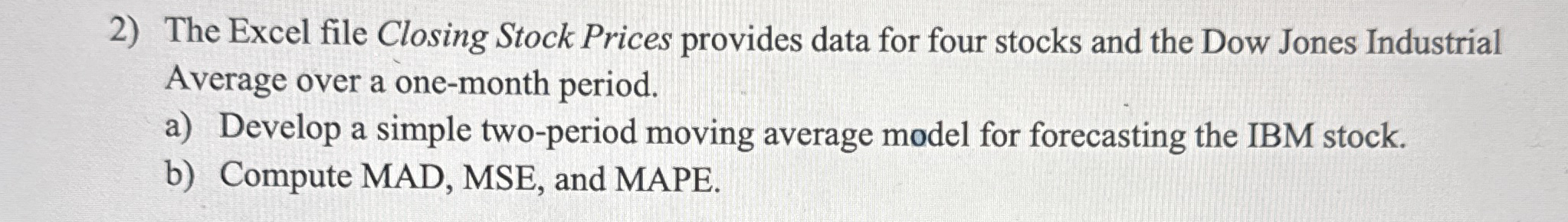 The Excel file Closing Stock Prices provides data