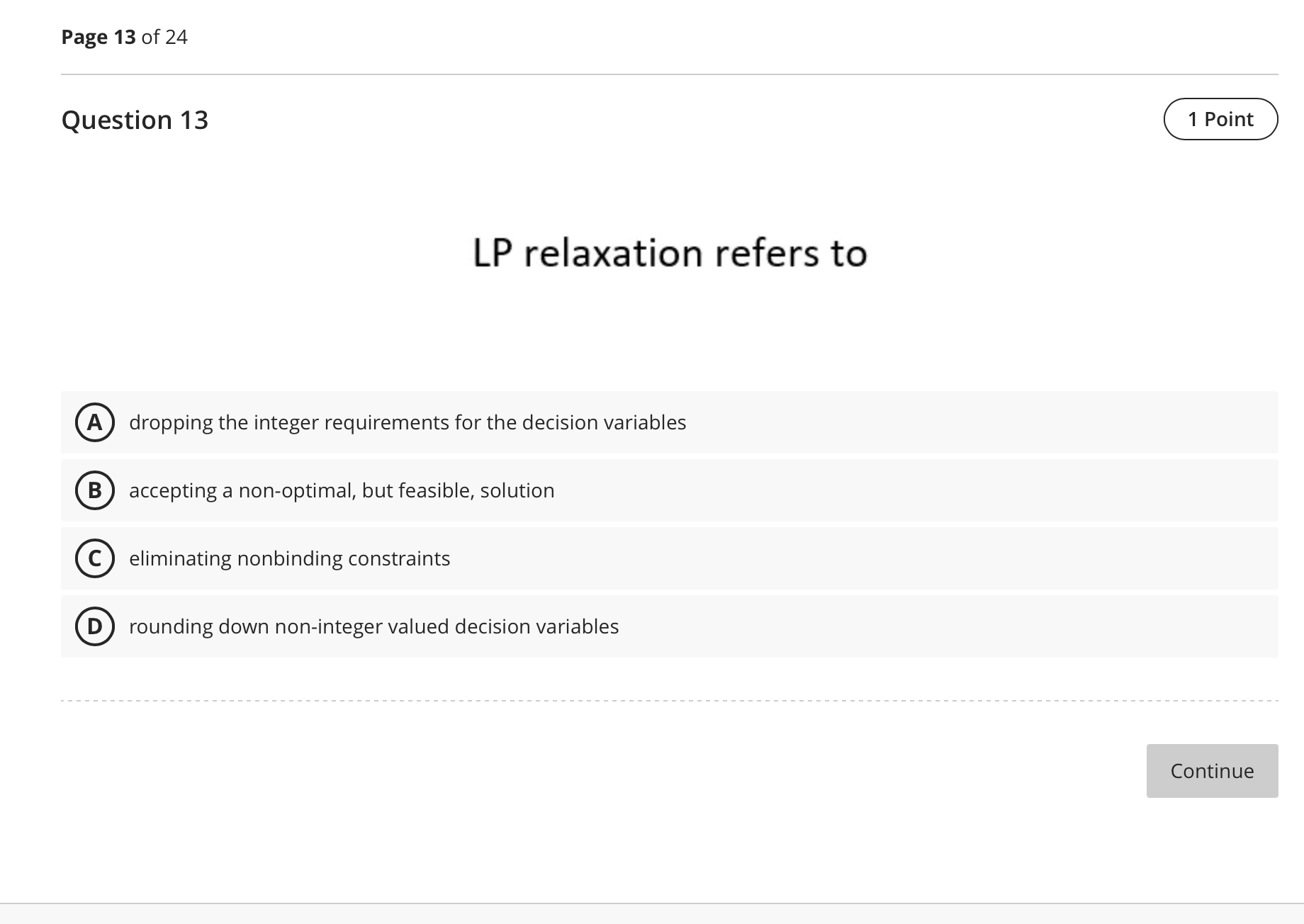 Question 1 3 LP relaxation refers to ( A )
