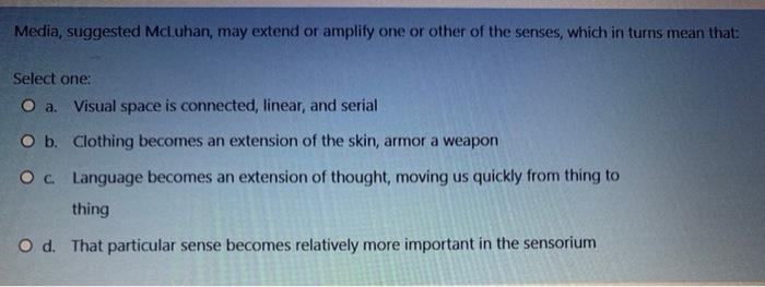 Media, suggested McLuhan, may extend or amplify