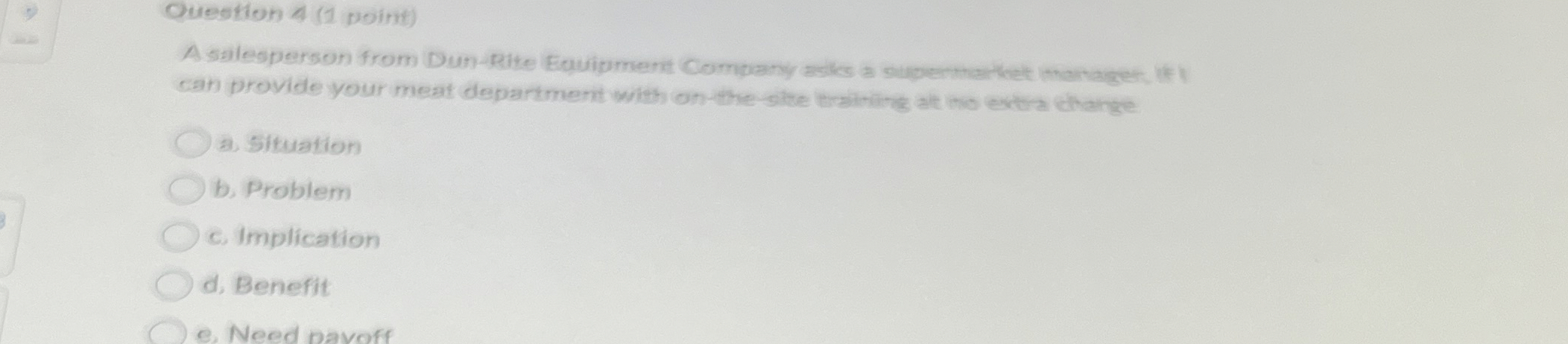 Question 4 ( 1 point ) A salesperson from Dun -