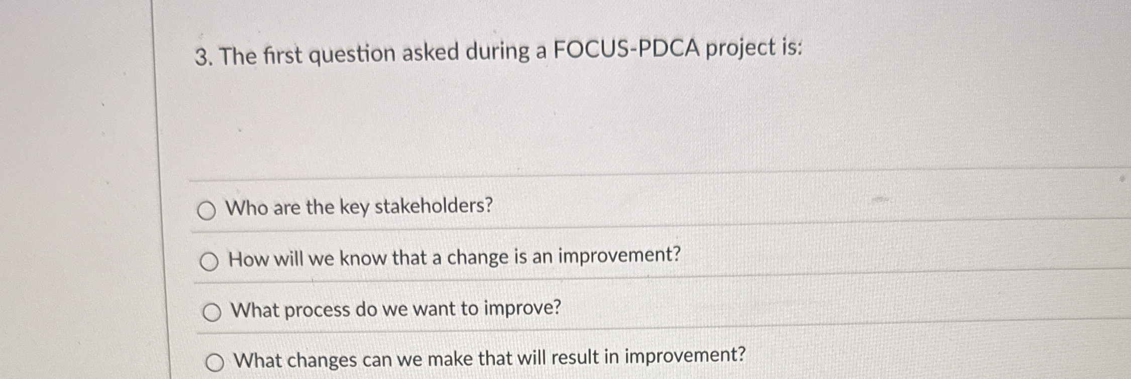 The first question asked during a FOCUS - PDCA