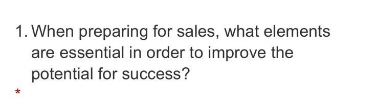 1. When preparing for sales, what elements are