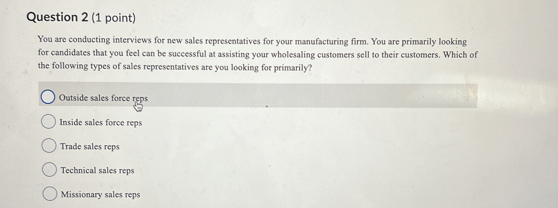 Question 2 ( 1 point ) You are conducting
