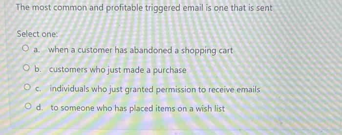 The most common and profitable triggered email is