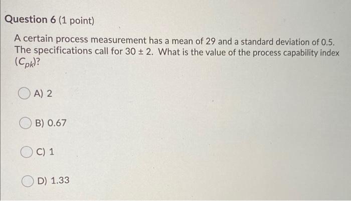 Question 6 (1 point) A certain process