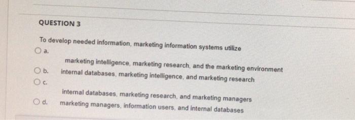 QUESTION 3 To develop needed information,