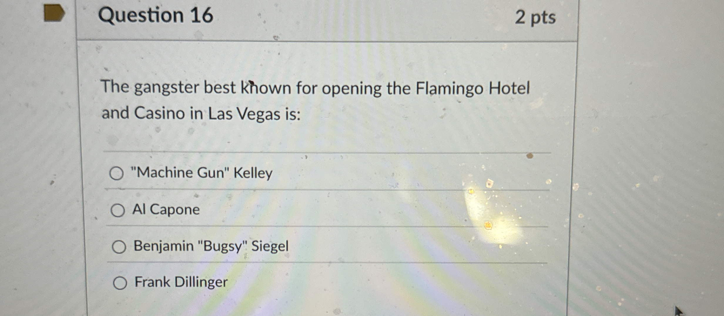 Question 1 6 2 pts The gangster best khown for