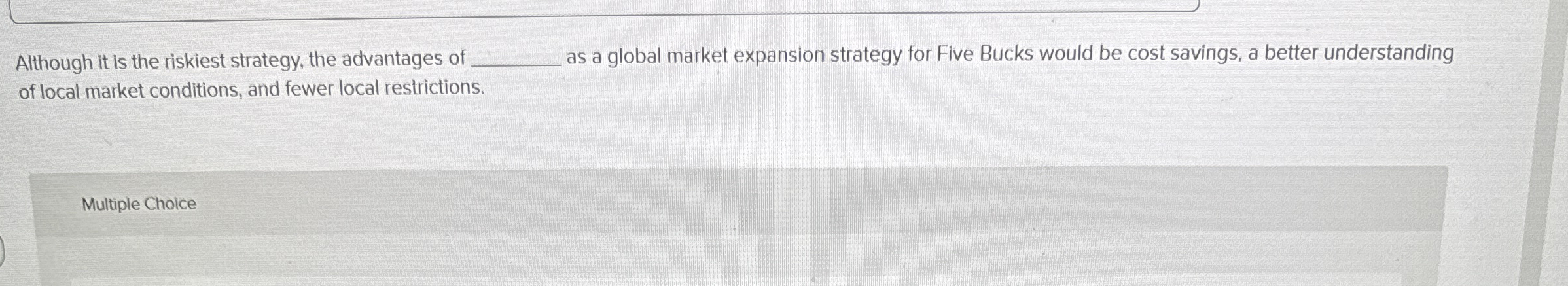 Although it is the riskiest strategy, the