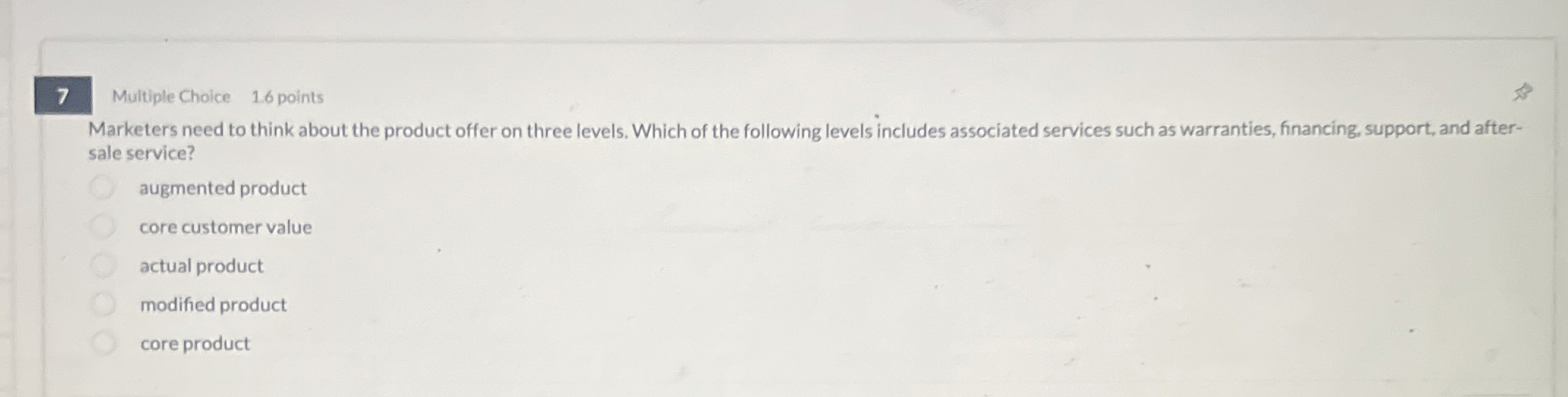 7 Multiple Choice 1 . 6 points Marketers need to