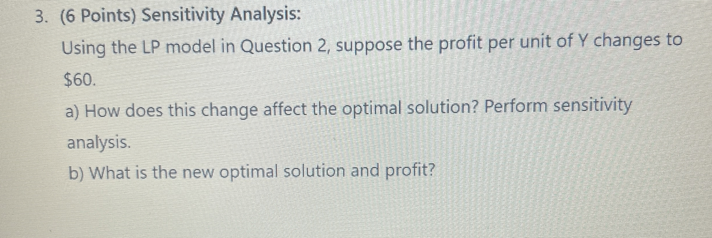 ( 6 Points ) Sensitivity Analysis: Using the LP