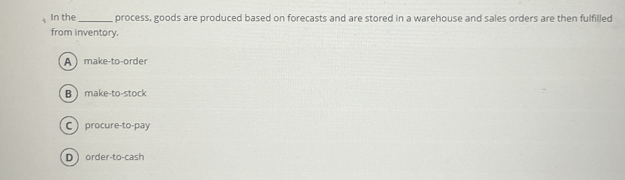 In the q , process, goods are produced based on