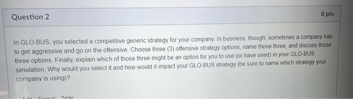 Question 2 8 pts In GLO-BUS, you selected a