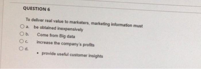 6 QUESTION 6 To deliver real value to marketers,