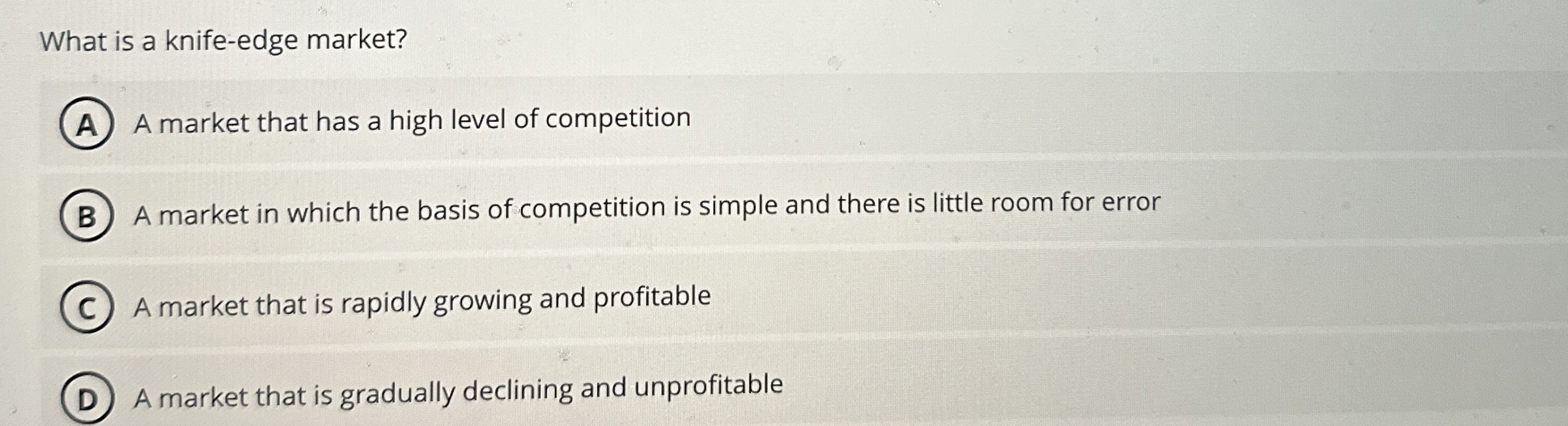 What is a knife - edge market? A market that has