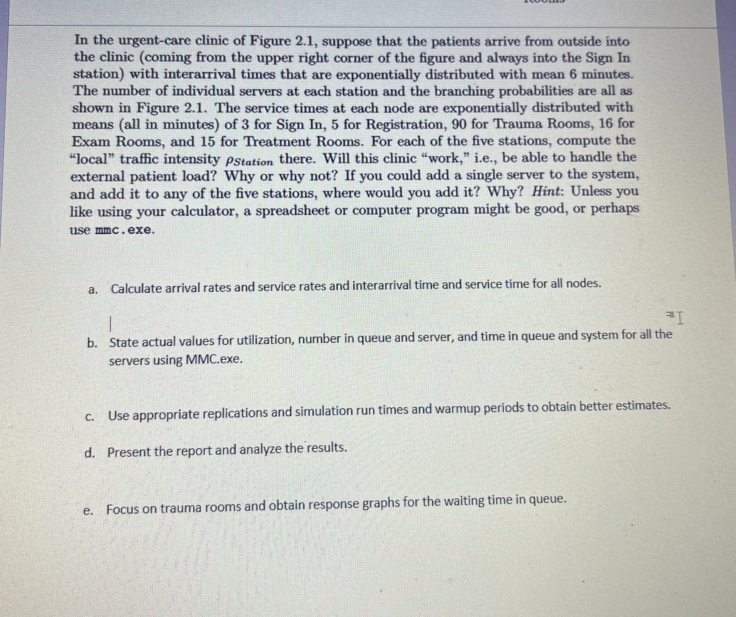 In the urgent - care clinic of Figure 2 . 1 ,