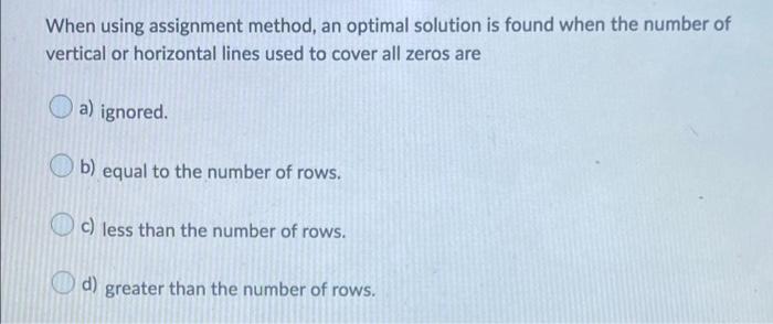 b When using assignment method, an optimal