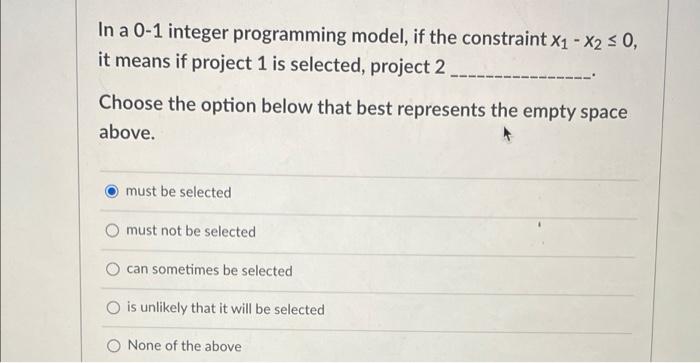 In a 0-1 integer programming model, if the