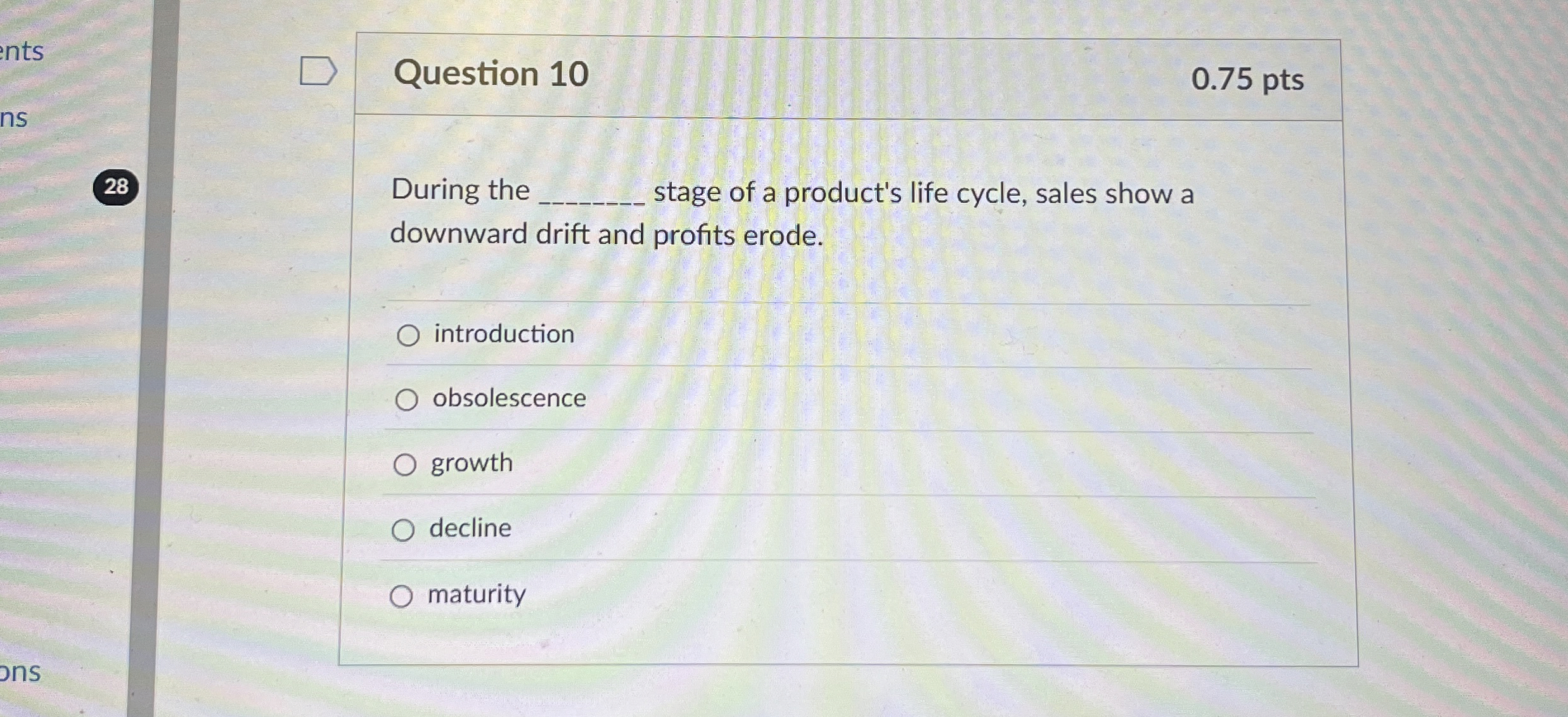 Question 1 0 0 . 7 5 pts 2 8 During the stage of