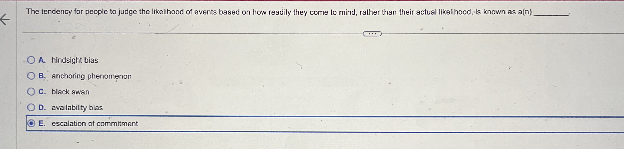 The tendency for people to judge the likelihood