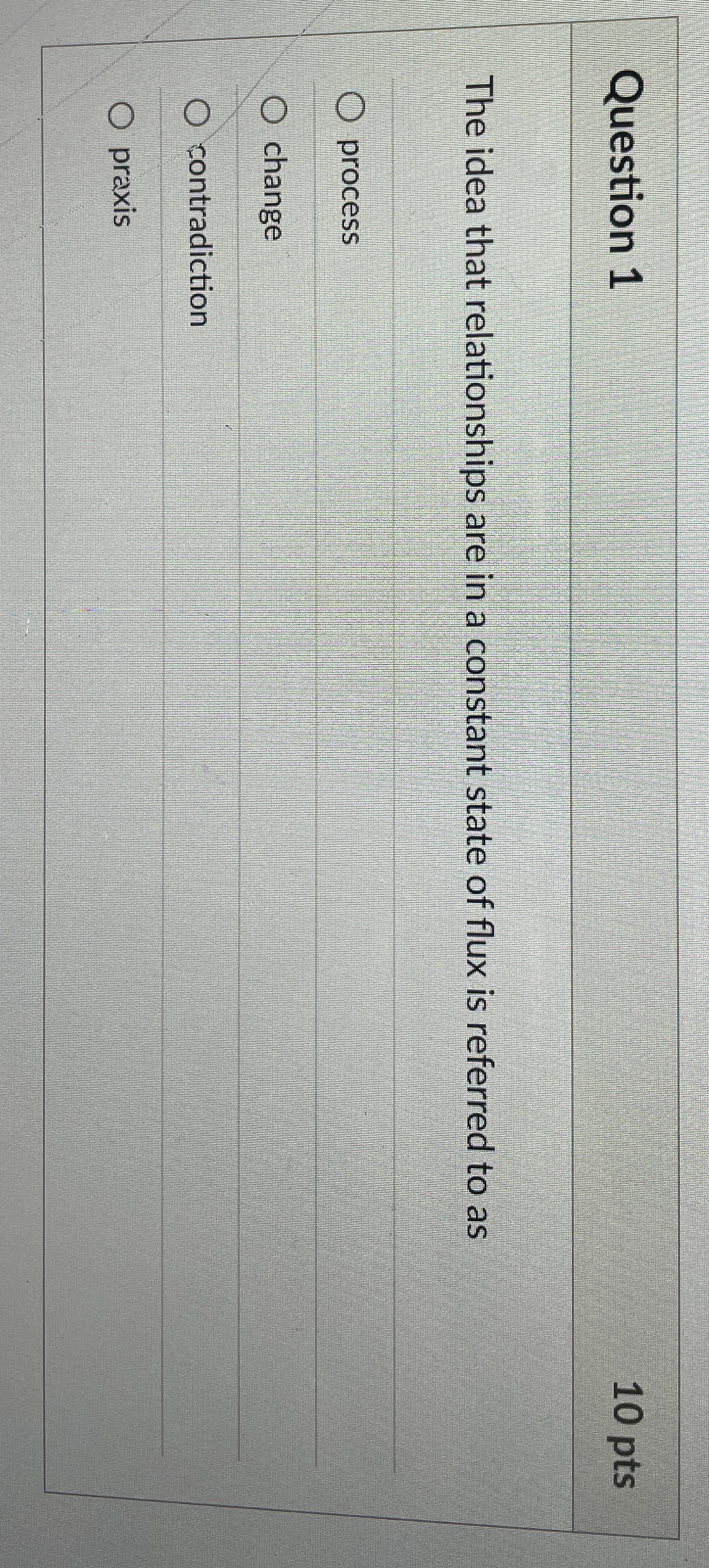 Question 1 1 0 pts The idea that relationships