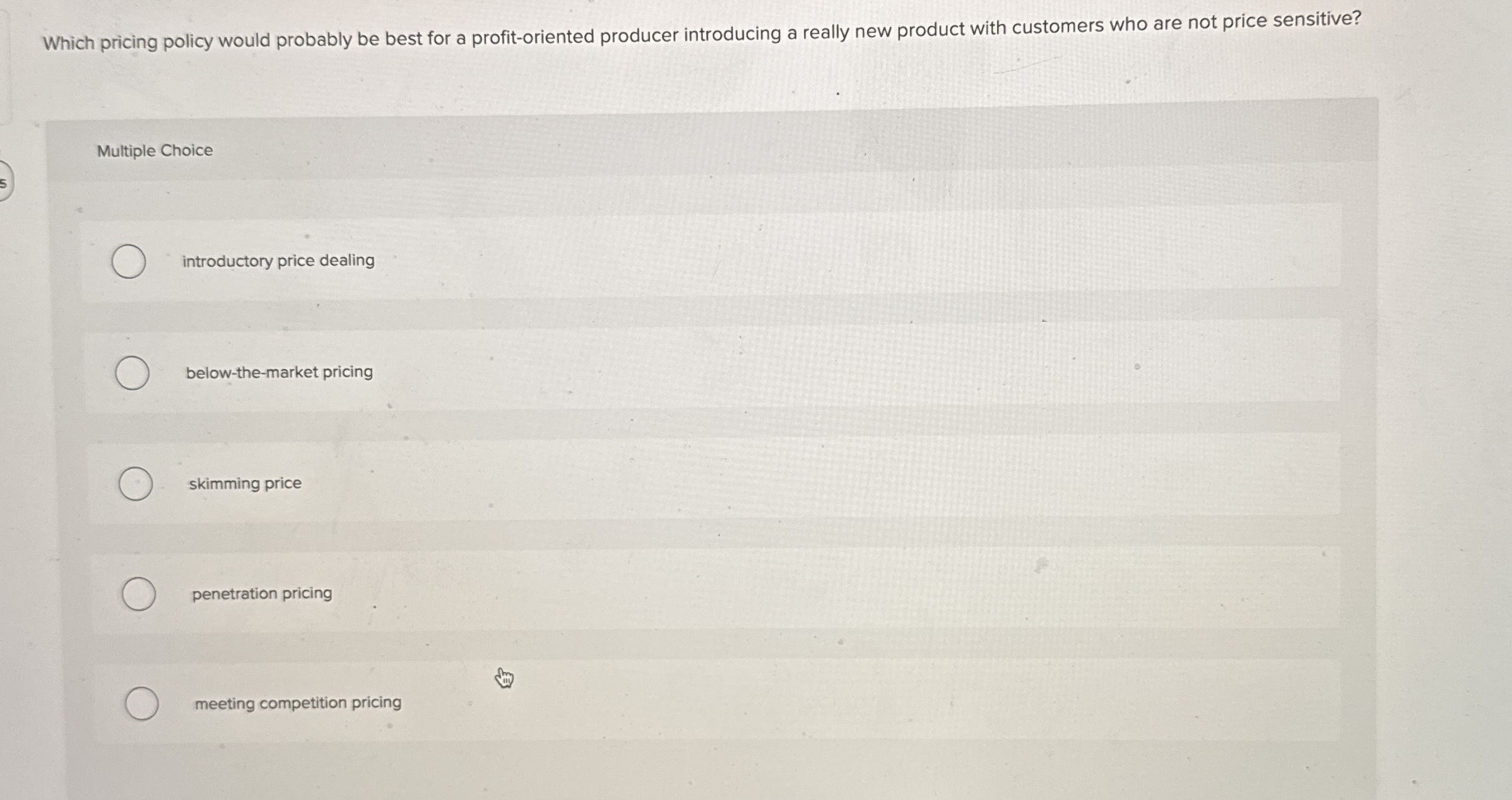 Which pricing policy would probably be best for a