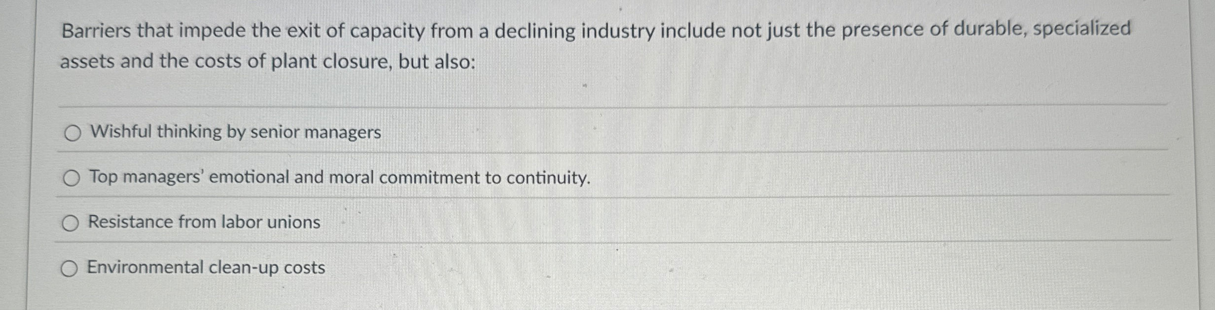 Barriers that impede the exit of capacity from a