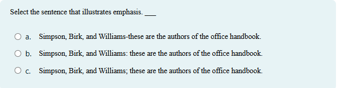 Select the sentence that illustrates emphasis.a .