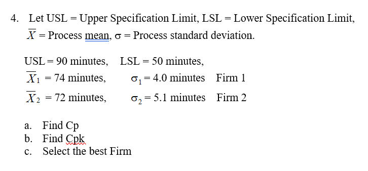 4. Let USL = Upper Specification Limit, LSL =