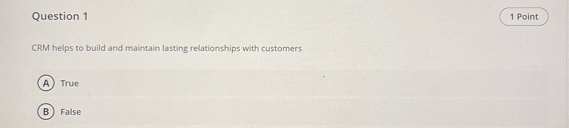 Question 1 1 Point CRM helps to build and