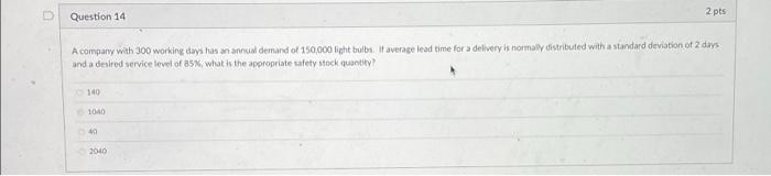 D Question 14 2 pts A company with 300 working