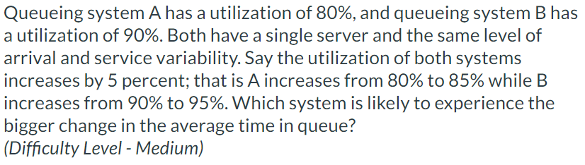 Queueing system \ ( A \ ) has a utilization of \