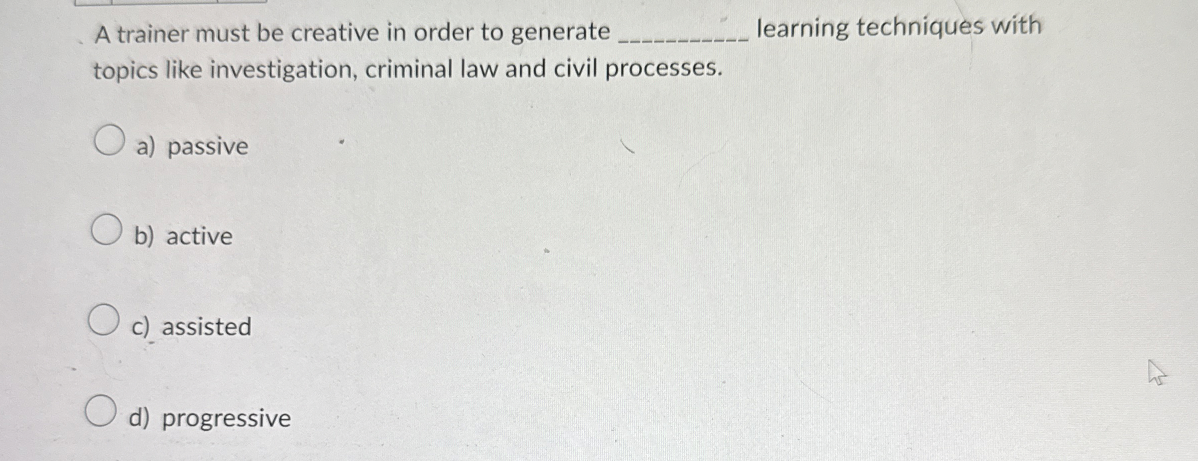 A trainer must be creative in order to generate q