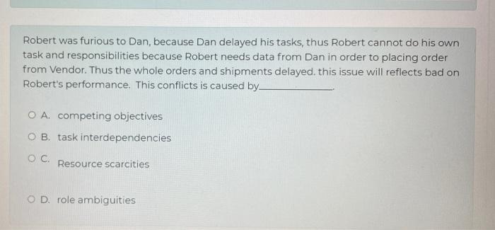 Robert was furious to Dan, because Dan delayed