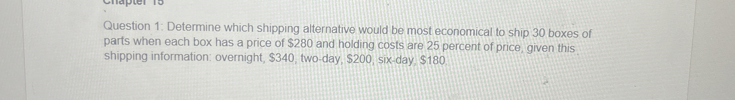 Question 1 : Determine which shipping alternative
