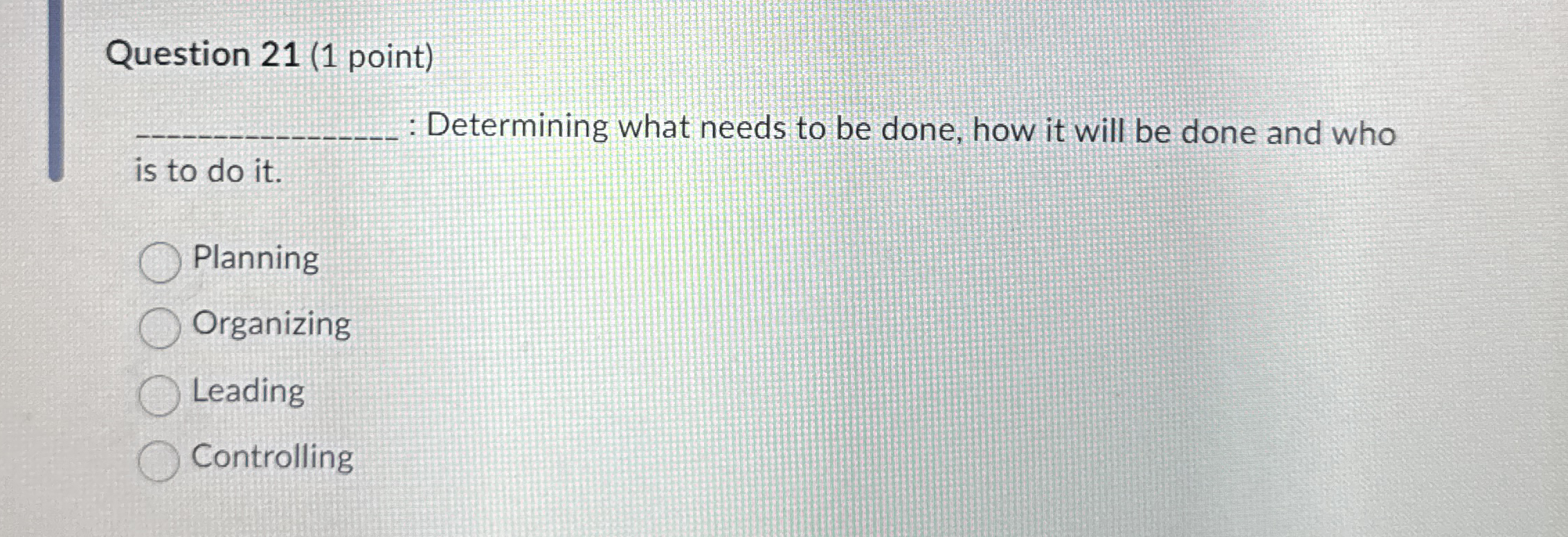 Question 2 1 ( 1 point ) q , : Determining what