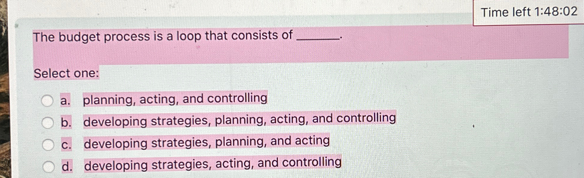 Time left 1 : 4 8 : 0 2 The budget process is a