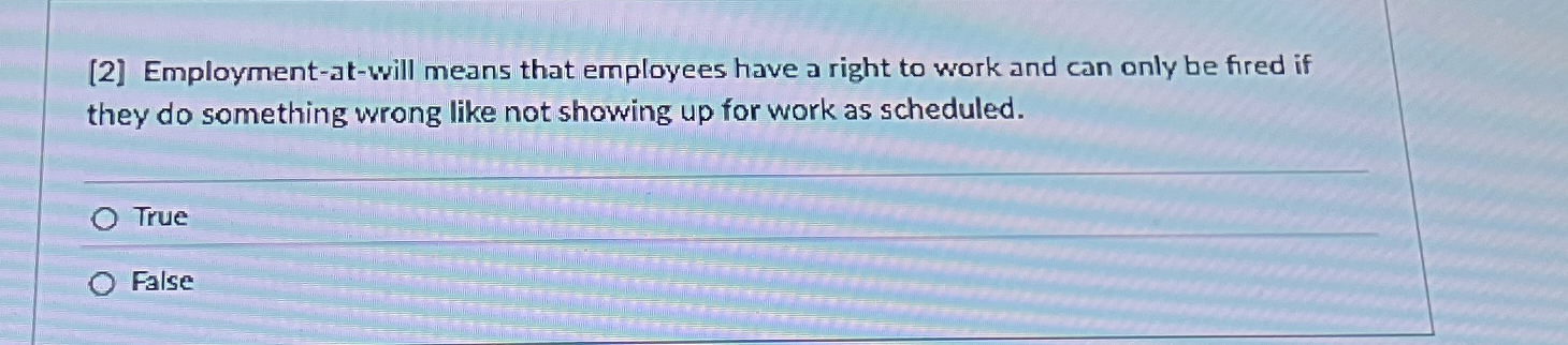 [ 2 ] Employment - at - will means that employees