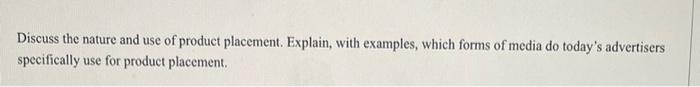 Discuss the nature and use of product placement.