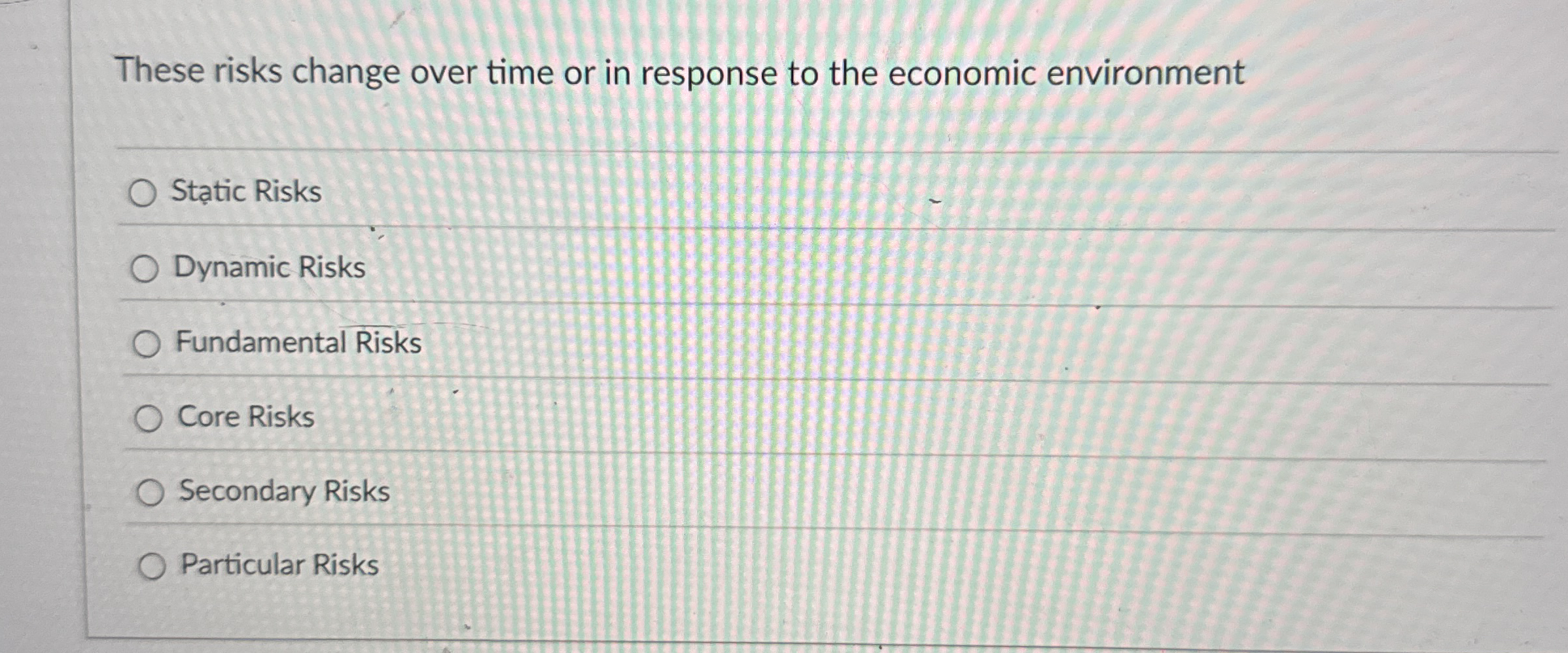 These risks change over time or in response to