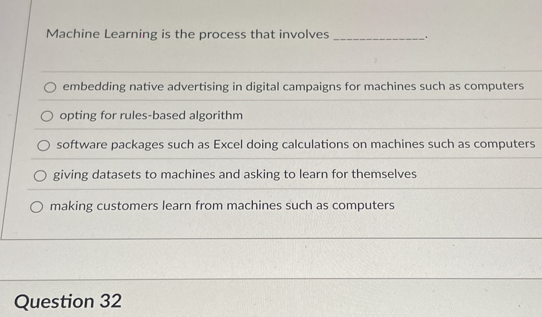 Machine Learning is the process that involves