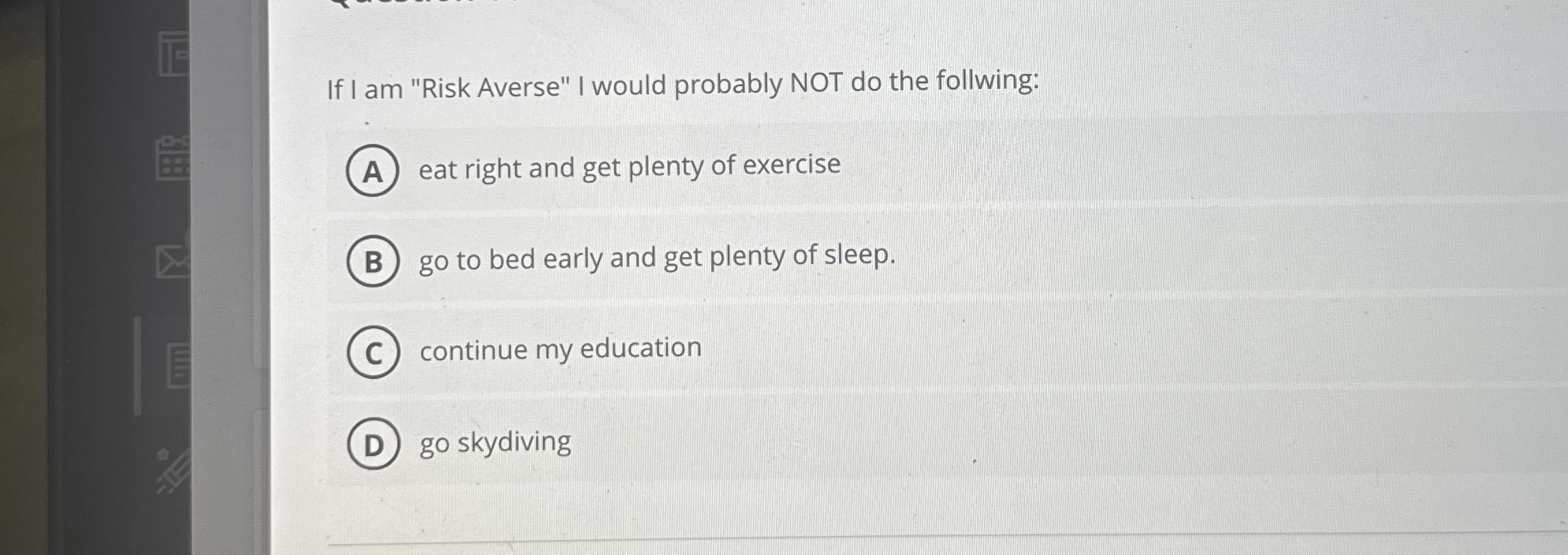 If I am "Risk Averse" I would probably NOT do the