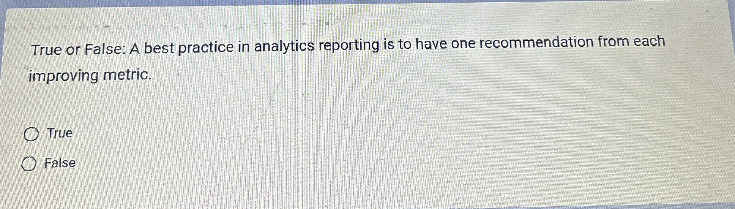 True or False: A best practice in analytics