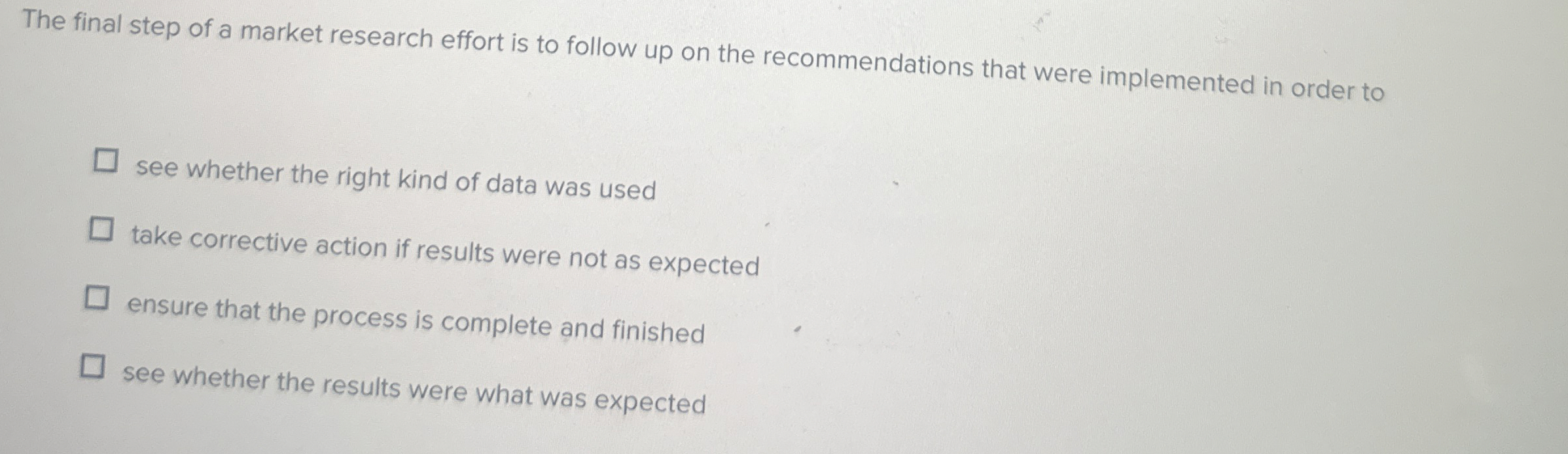 The final step of a market research effort is to