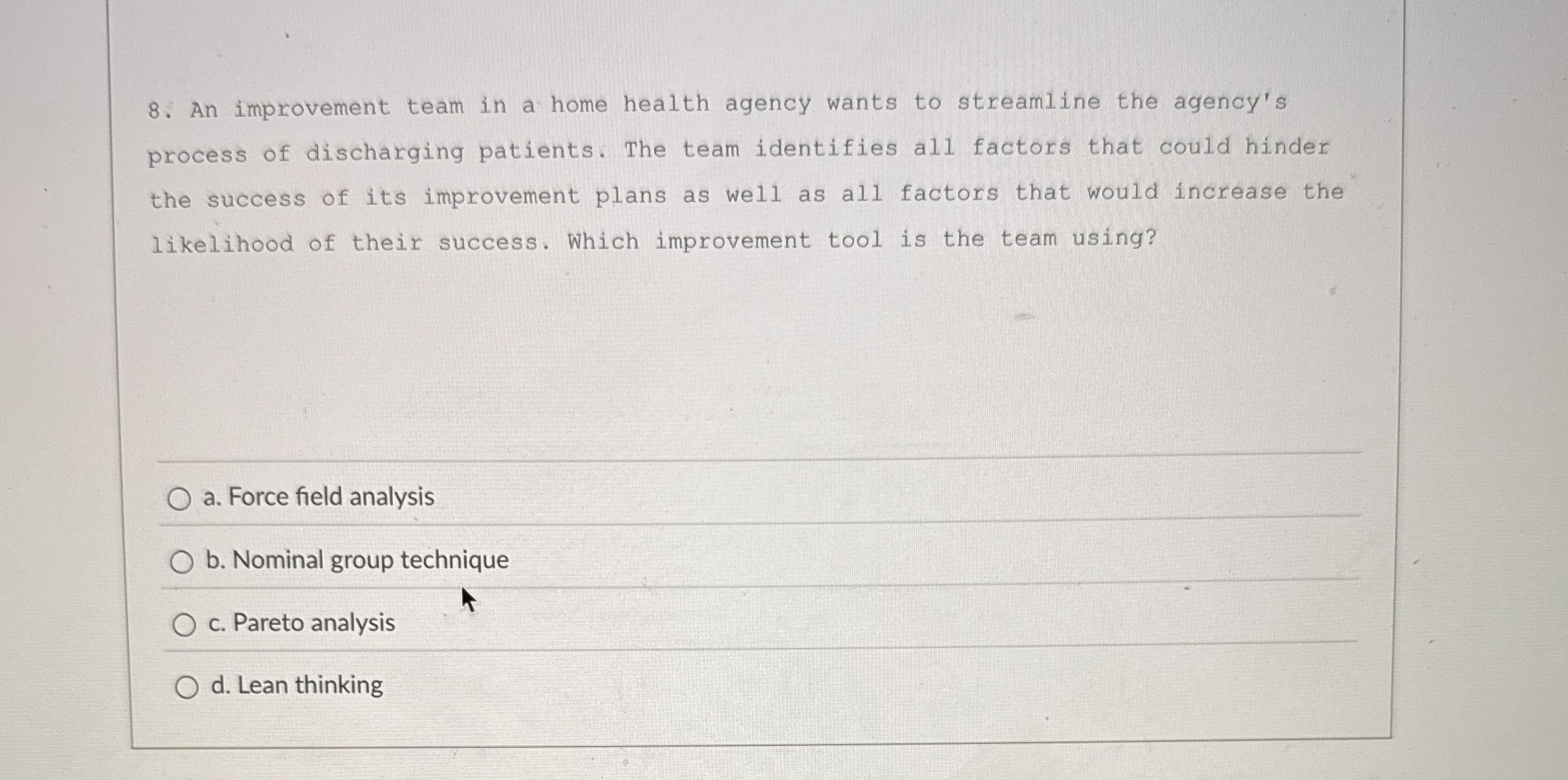 An improvement team in a home health agency wants