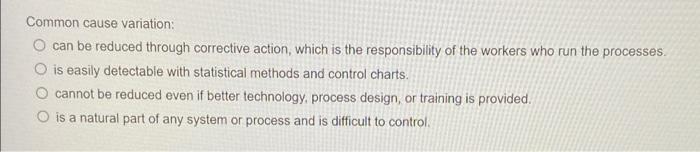Common cause variation: O can be reduced through