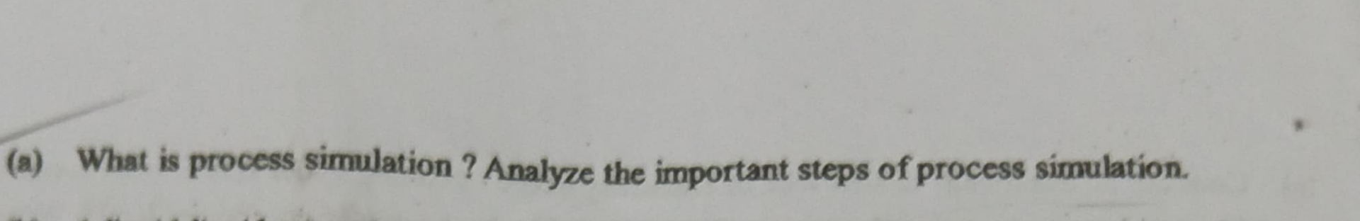 ( a ) What is process simulation? Analyze the
