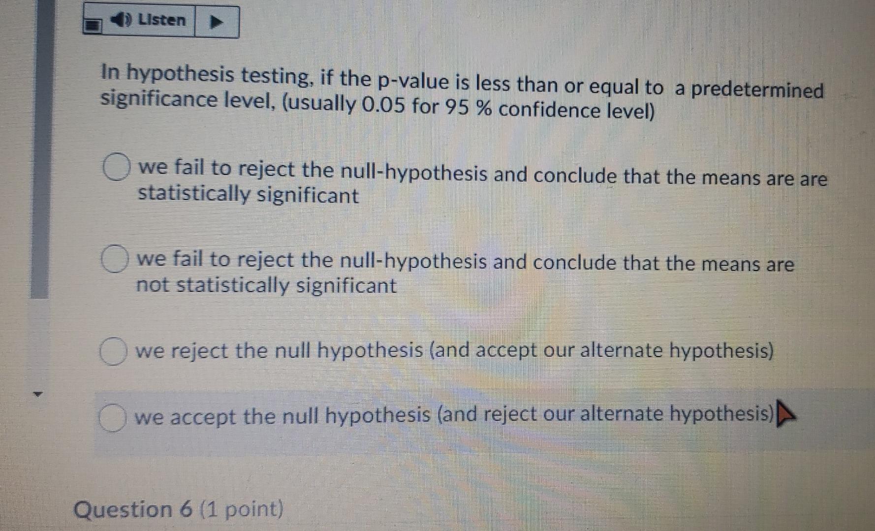 Listen In hypothesis testing, if the p-value is