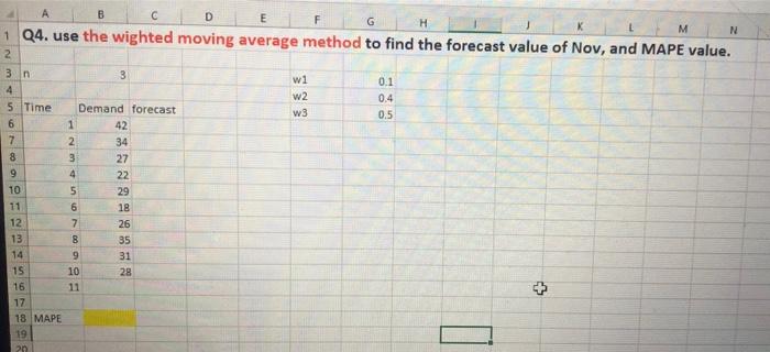 w A B D E F G H 1 Q4. use the wighted moving
