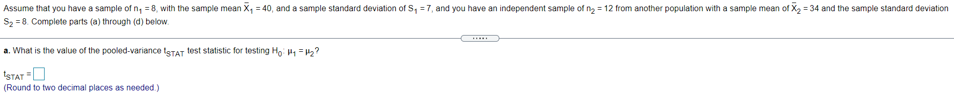Assume that you have a sample of n1 = 8, with the